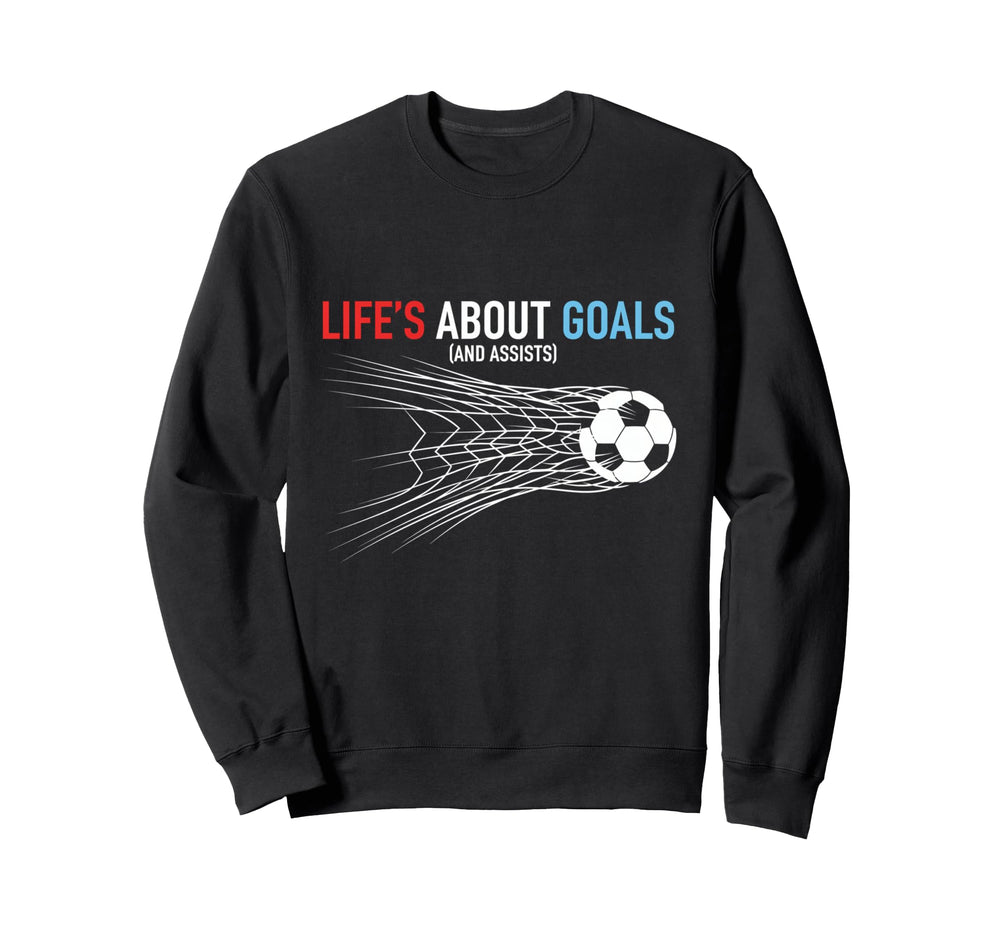 Lifes About Goals And Assists Sweatshirt - Casual Everyday Wear for Adults