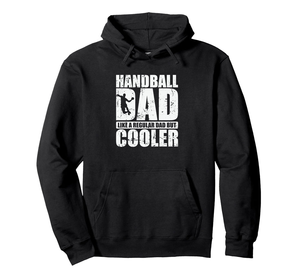 Handball Dad Like Regular Dad But Hoodie - Fun Novelty Design for Adults