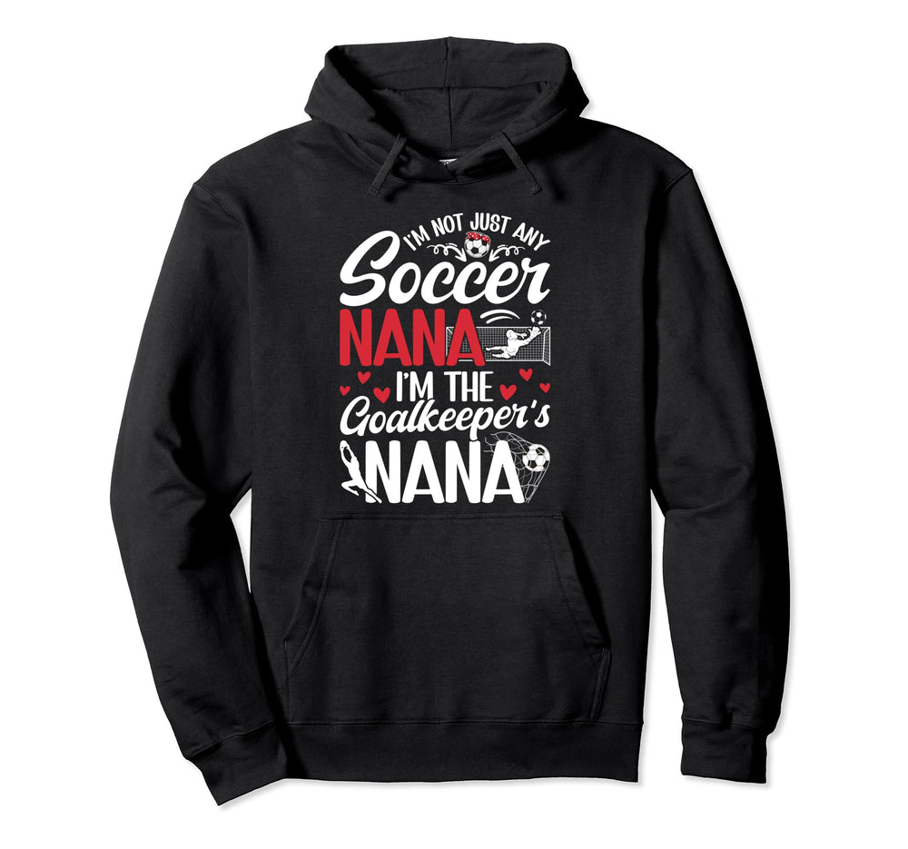 Im Soccer Goalkeeper Nana Soccer Hoodie - Custom Art Print for Adults