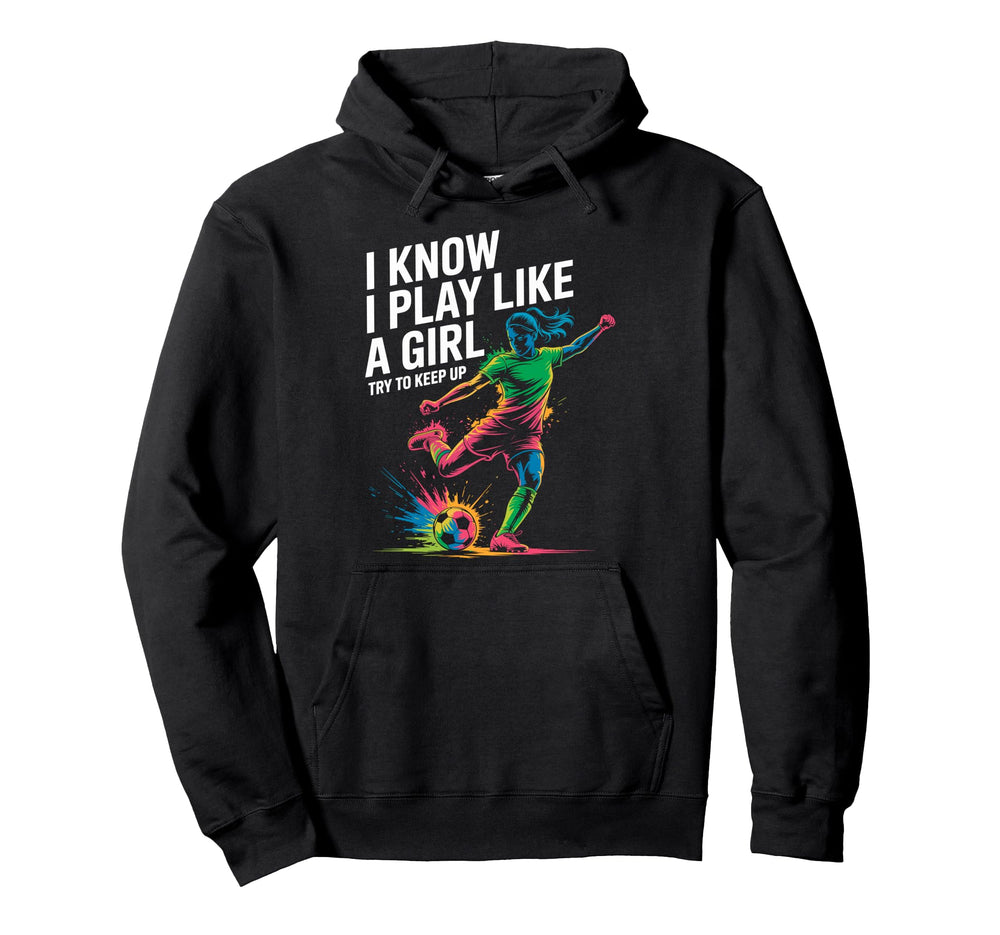 I Know I Play Like Try To Keep Up Hoodie - Unique Graphic for Adults