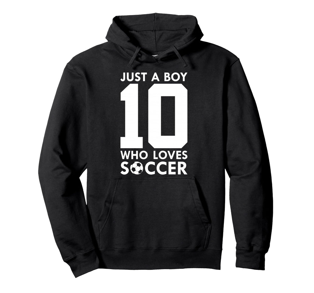 Just Who Loves 10 Years Soccer 10Th Hoodie - Custom Art Print for Adults
