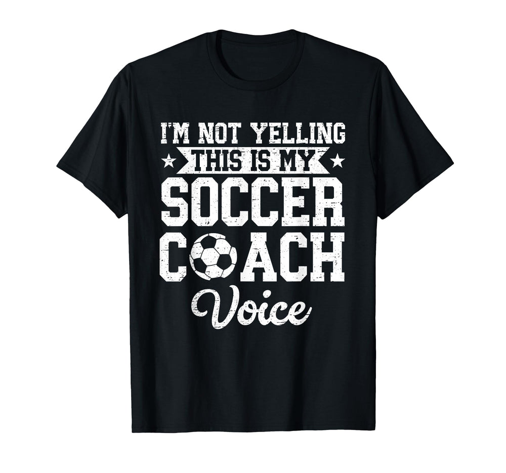 Im Not Yelling This Is My Soccer Coach T-Shirt - Minimalist Print Unisex