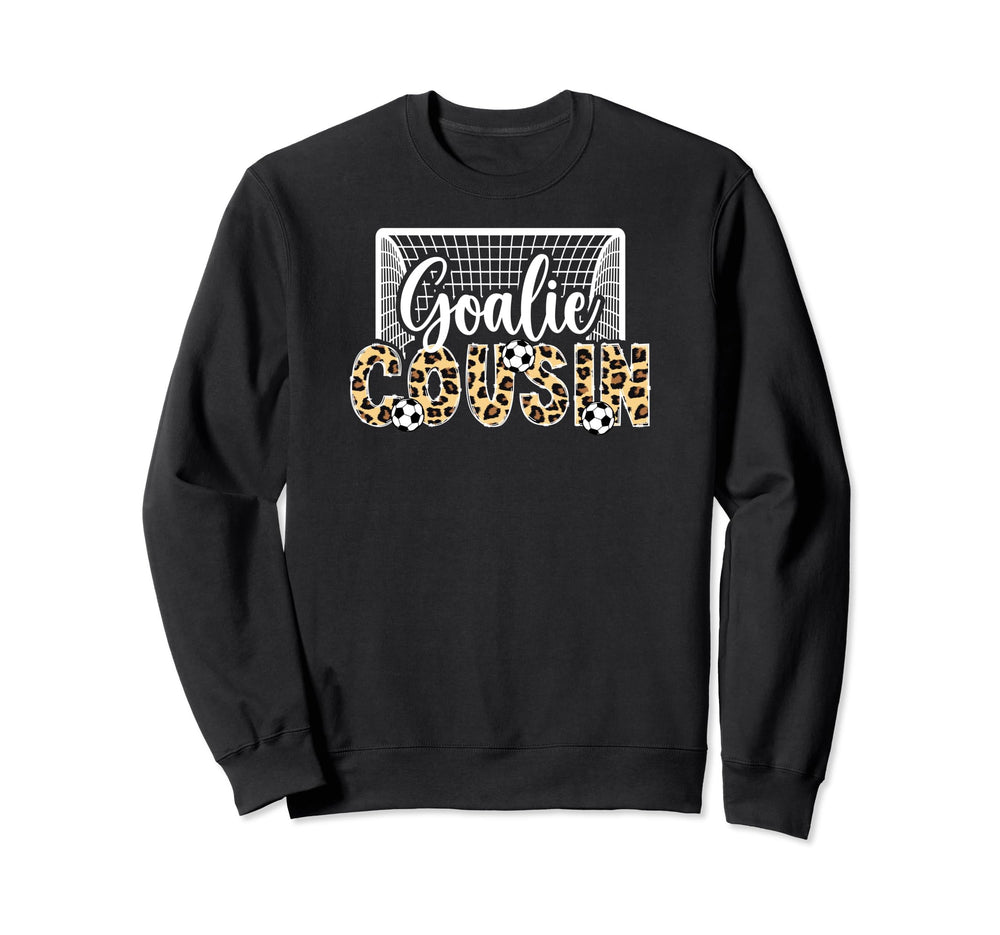 Soccer Goalie Cousin Soccer Keeper Sweatshirt - Novelty Apparel Unisex