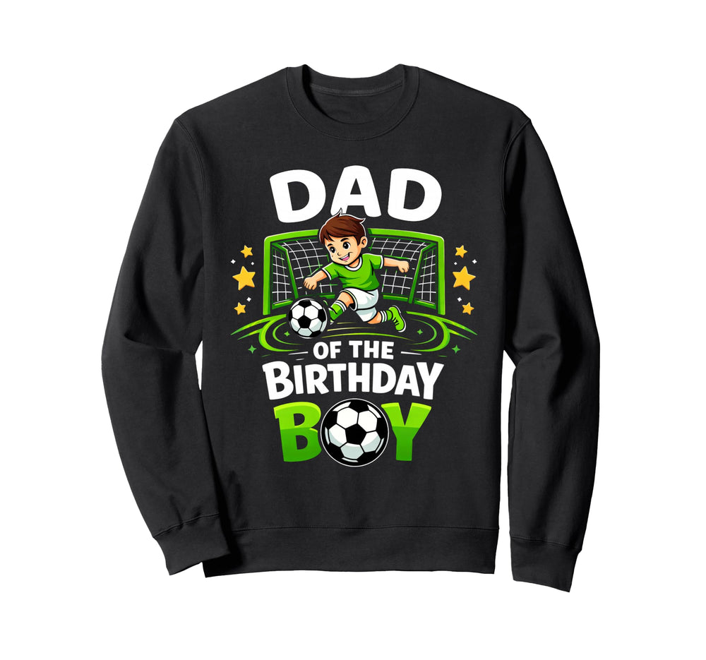 Dad Birthday Soccer Ball Funny Soccer Sweatshirt - Unique Graphic Unisex