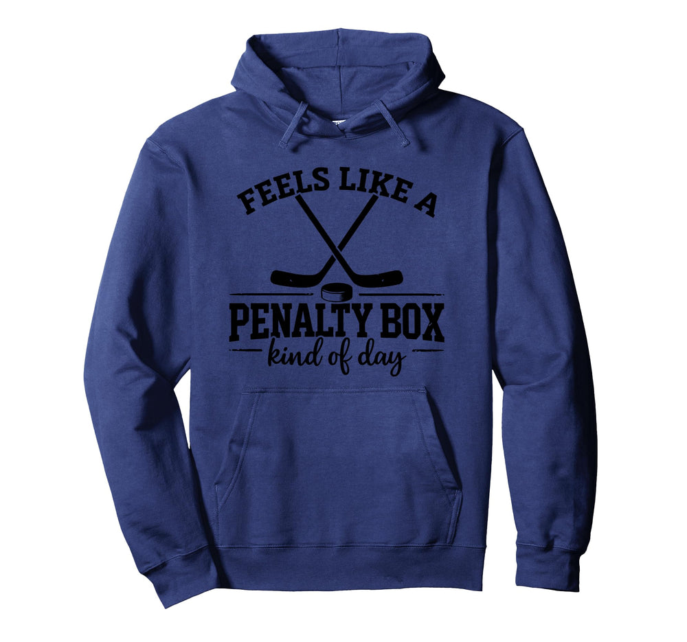 Feels Like Penalty Box Kind Day Funny Hockey Hoodie - Graphic Print Unisex