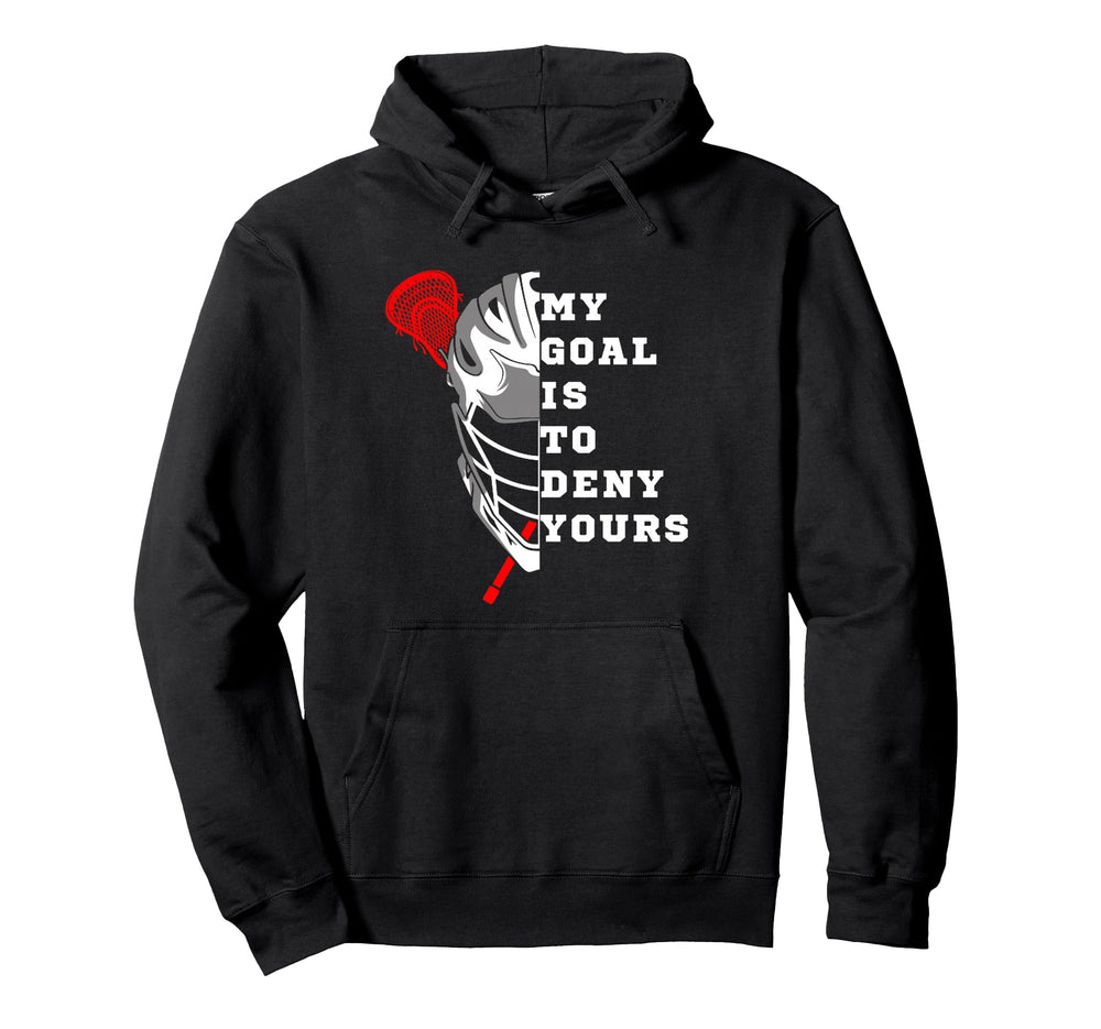 Lacrosse My Goal Is To Deny Yours Hoodie - Minimalist Print for Adults