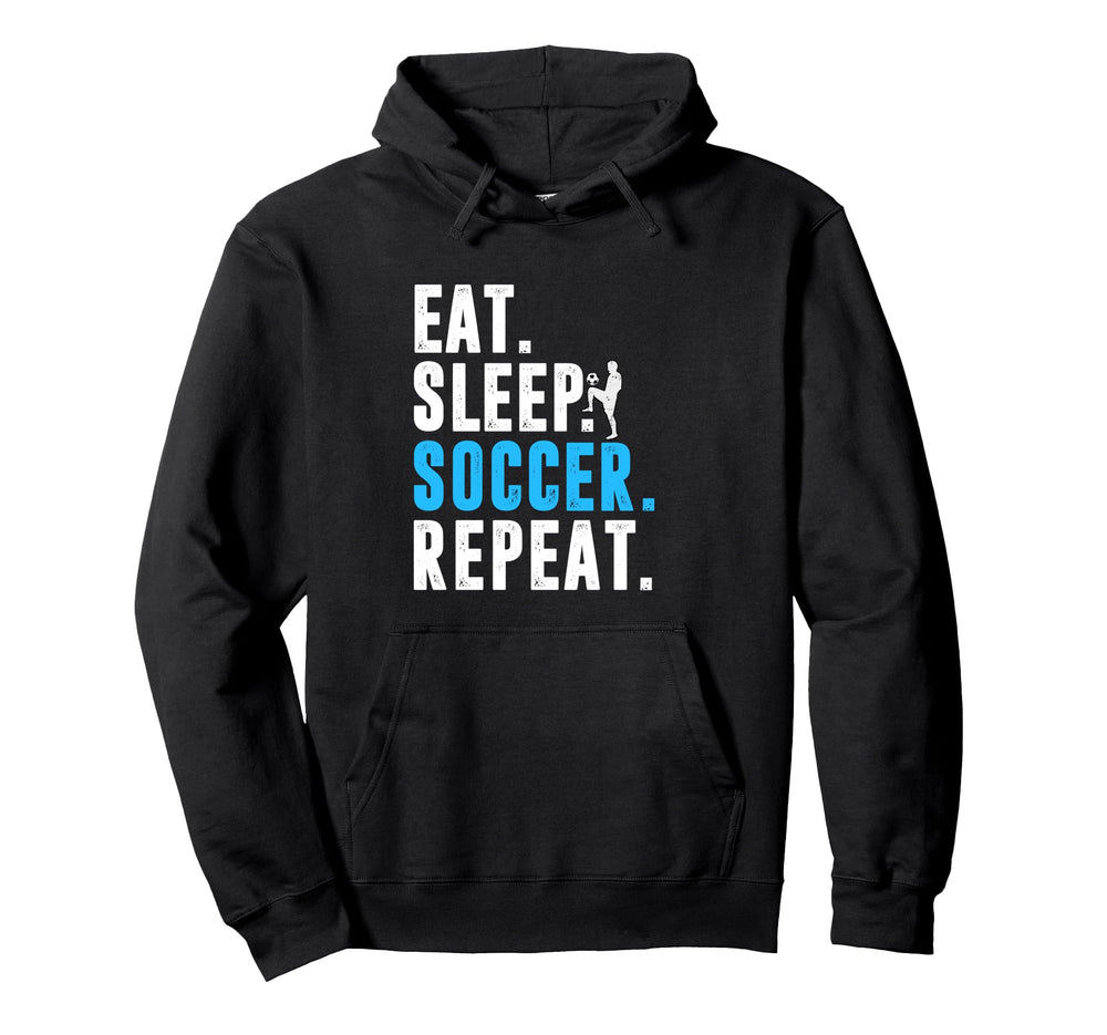 Eat Sleep Soccer Repeat Funny Soccer Hoodie - Unique Graphic Men Women