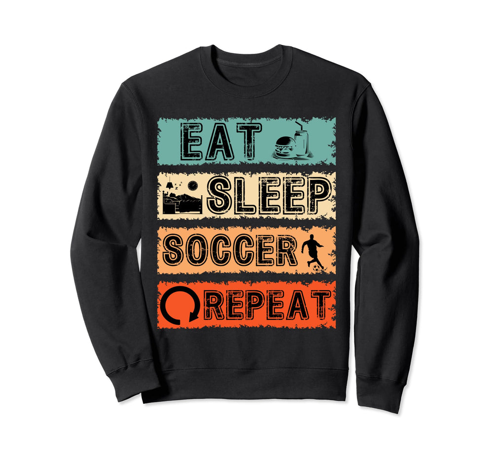 Eat Sleep Soccer Repeat Sports Cycle Sweatshirt - Novelty Apparel Men Women