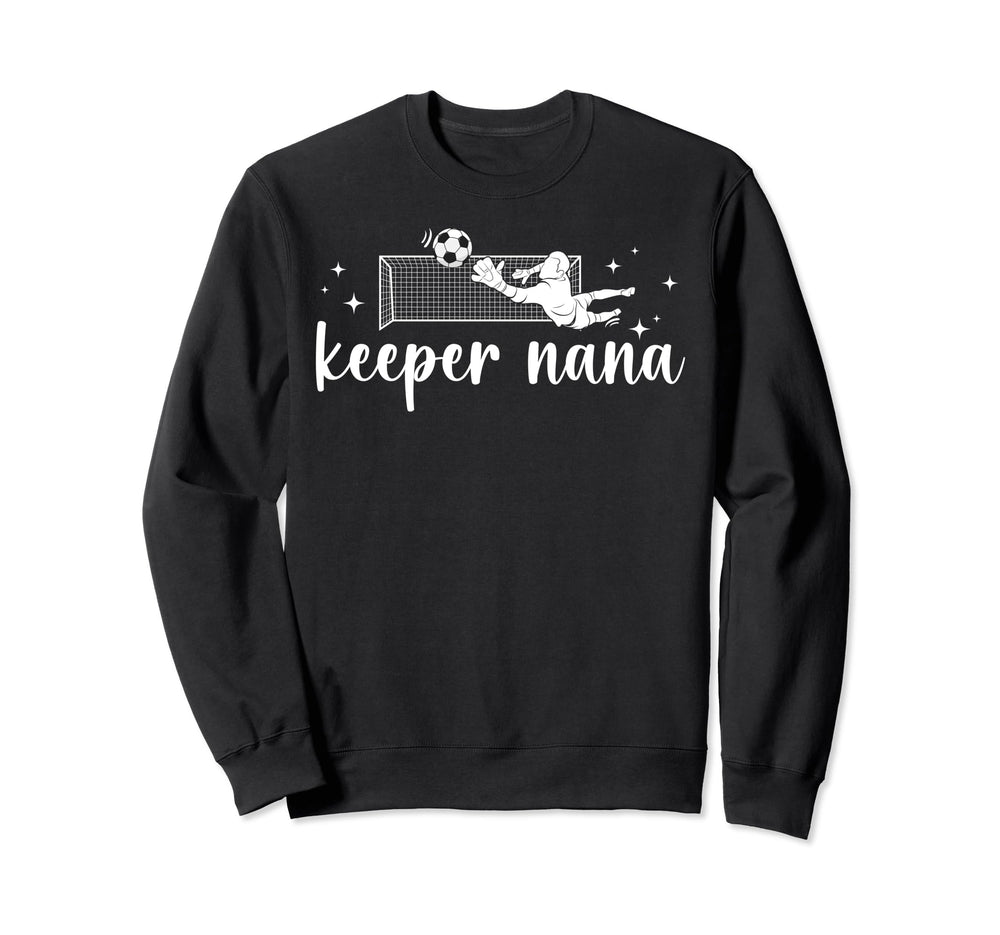 Soccer Keeper Nana Soccer Sweatshirt - Casual Everyday Wear Men Women