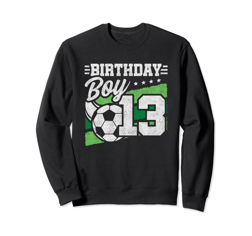 13 Year Old Birthday Soccer Party Sweatshirt - Casual Everyday Wear Unisex