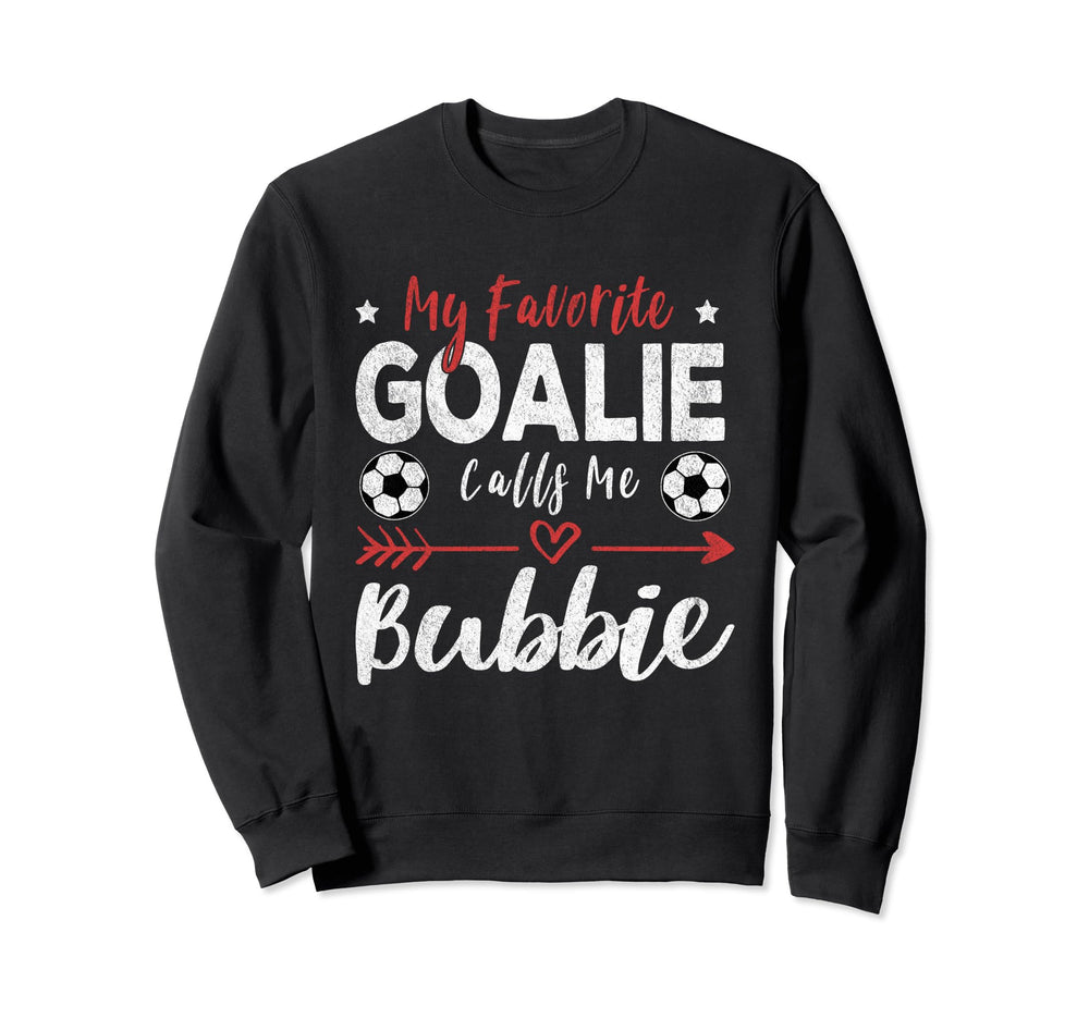 My Favorite Goalie Calls Me Bubbie Sweatshirt - Aesthetic Graphic Unisex