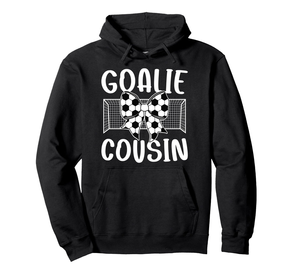 Soccer Goalie Cousin Soccer Keeper Cousin Hoodie - Trendy Graphic Unisex
