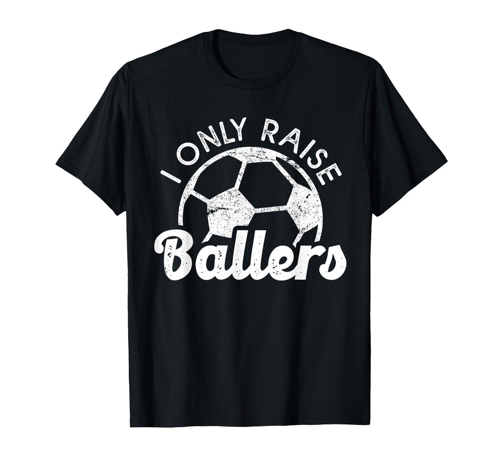 Soccer Mom Dad Mama I Only Raise T-Shirt - Custom Art Print Men Women