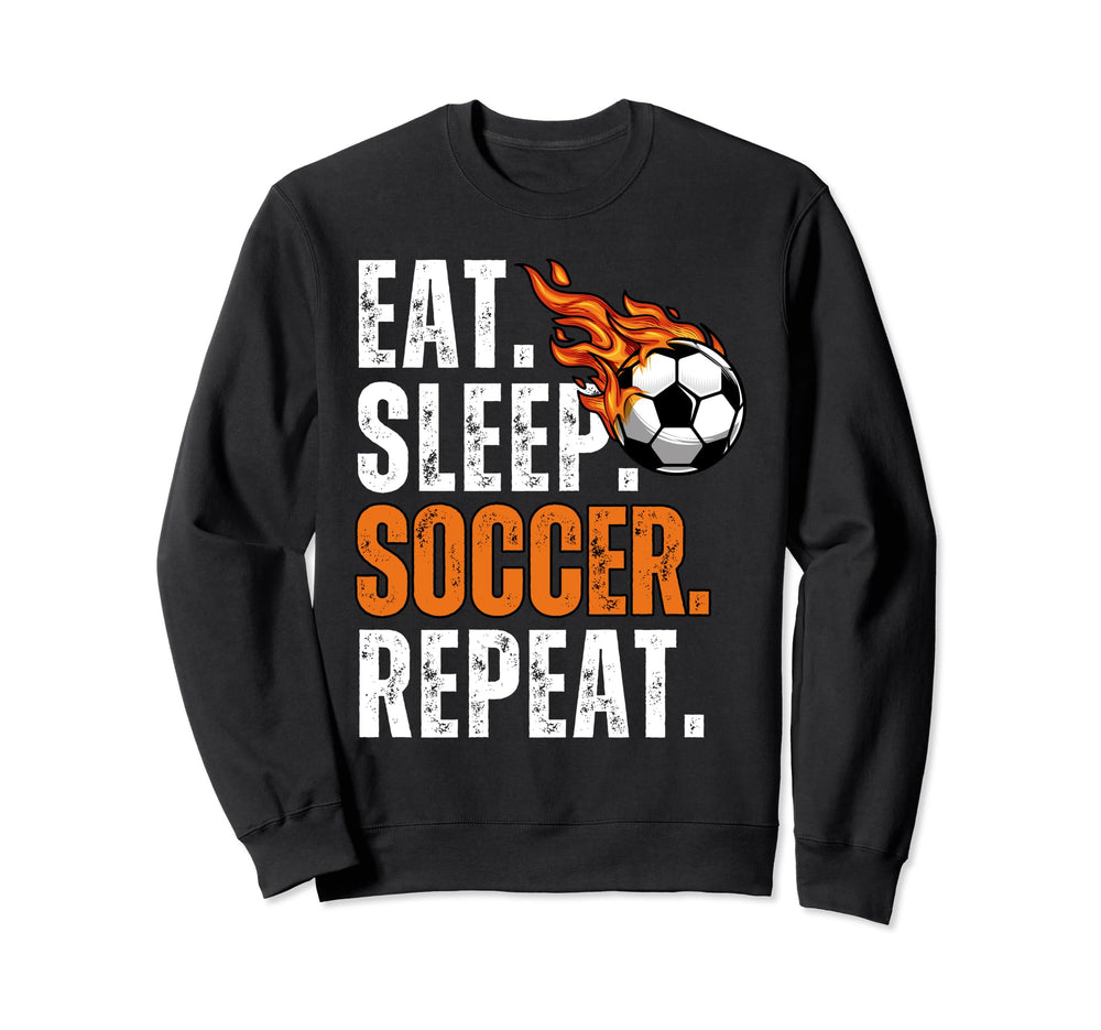 Soccer Lover Themed Tees Eat Sleep Sweatshirt - Novelty Apparel for Adults