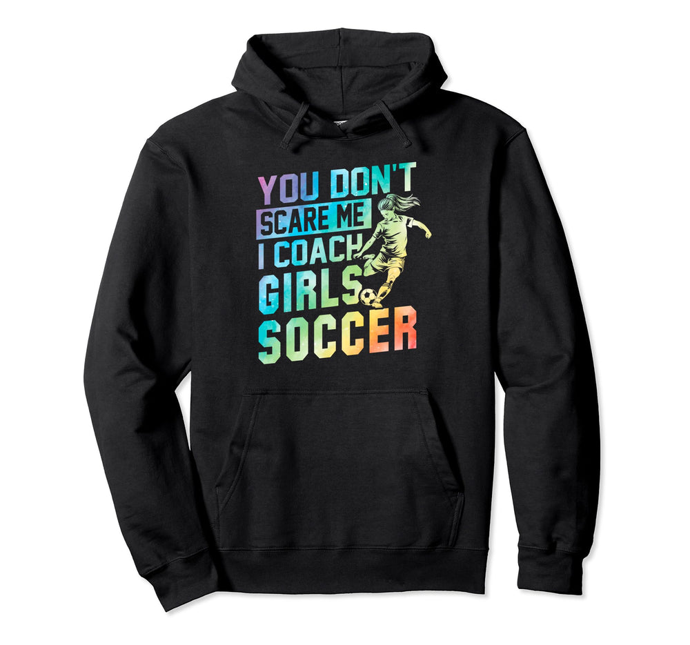 You Dont Scare Me I Coach Soccer Hoodie - Aesthetic Graphic Men Women