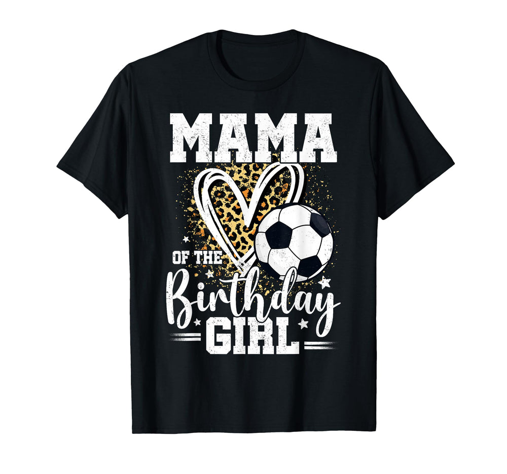 Mama Birthday Soccer Ball Mama Leopard T-Shirt - Custom Art Print Unisex