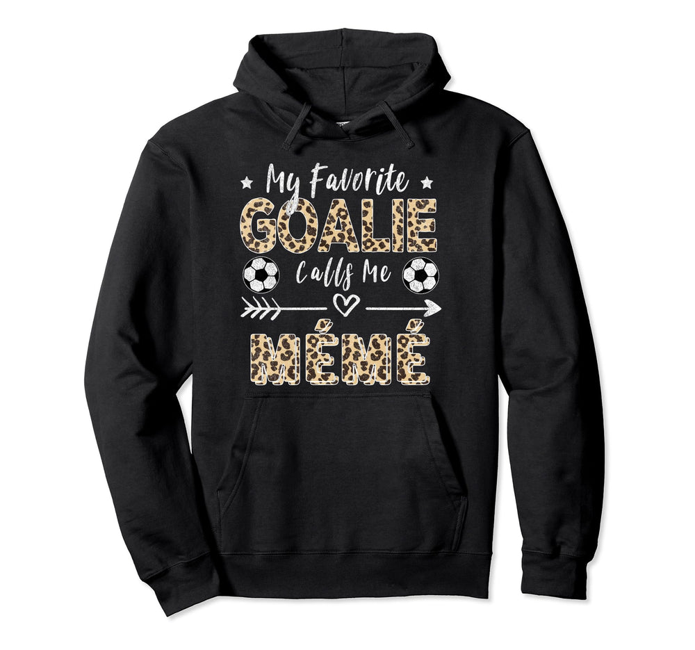 My Favorite Goalie Calls Me M M French Hoodie - Novelty Apparel Unisex