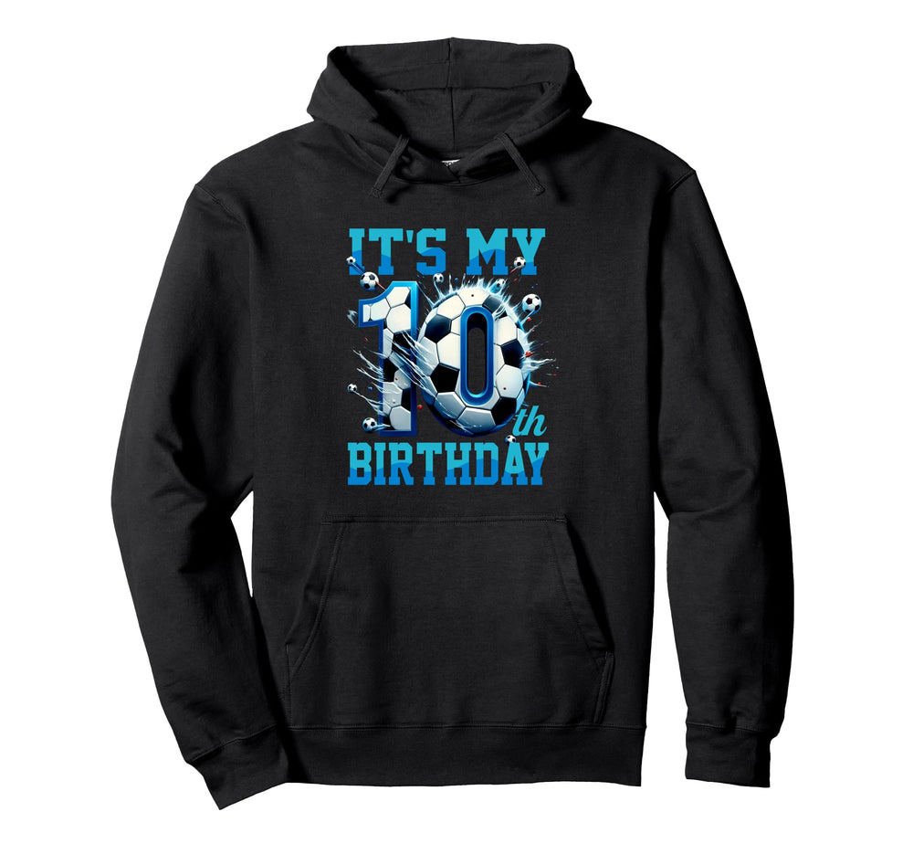 Its My 10Th Soccer Birthday Party Hoodie - Casual Everyday Wear Unisex