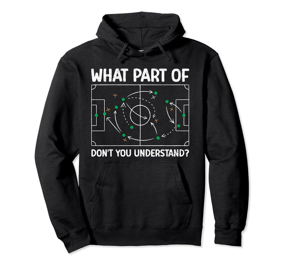 What Part Soccer Dont You Understand Hoodie - Custom Art Print Unisex