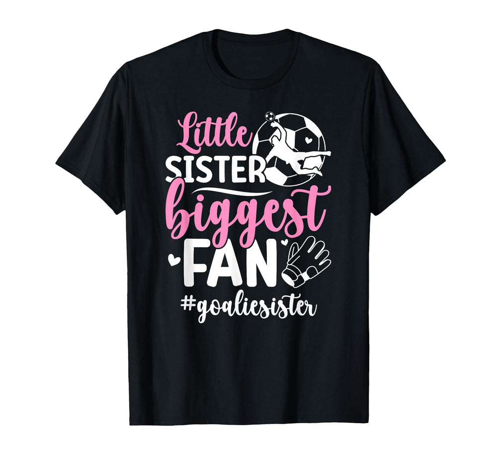 Little Sister Soccer Goalie Sister T-Shirt - Aesthetic Graphic Men Women