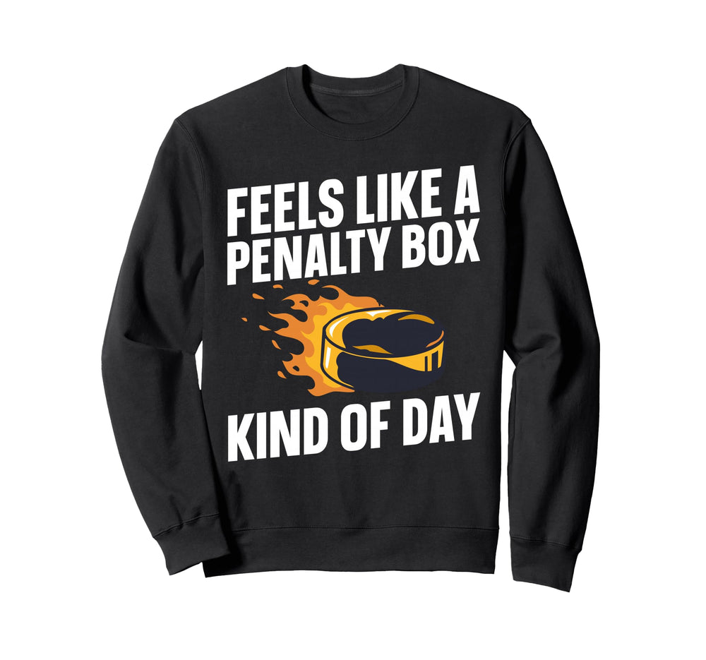 Feels Like Penalty Box Kind Day Sweatshirt - Unique Graphic Unisex