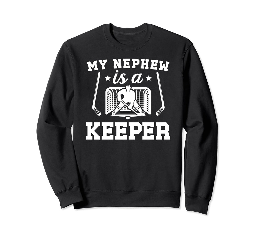 My Nephew Is Hockey Goalkeeper Uncle Sweatshirt - Trendy Graphic Men Women