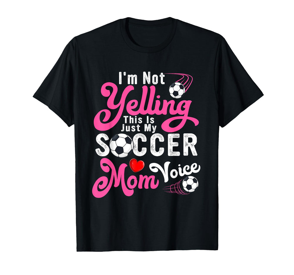 Im Not Yelling This Is My Soccer Mom T-Shirt - Custom Art Print Unisex