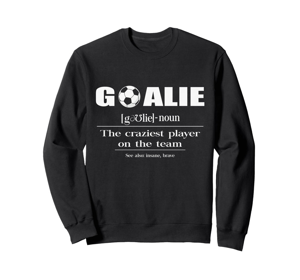 Soccer Goalie Definition Noun Sweatshirt - Aesthetic Graphic Unisex