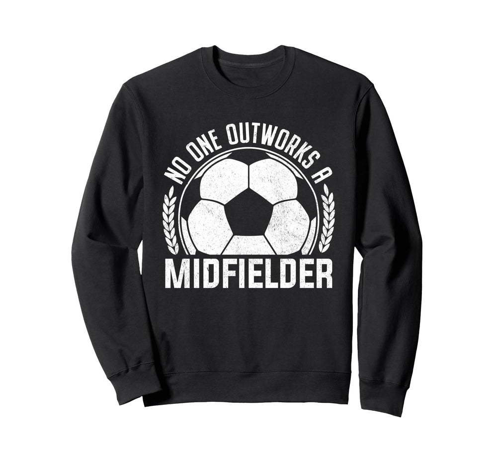 No One Outworks Midfielder Soccer Sweatshirt - Streetwear Style Unisex