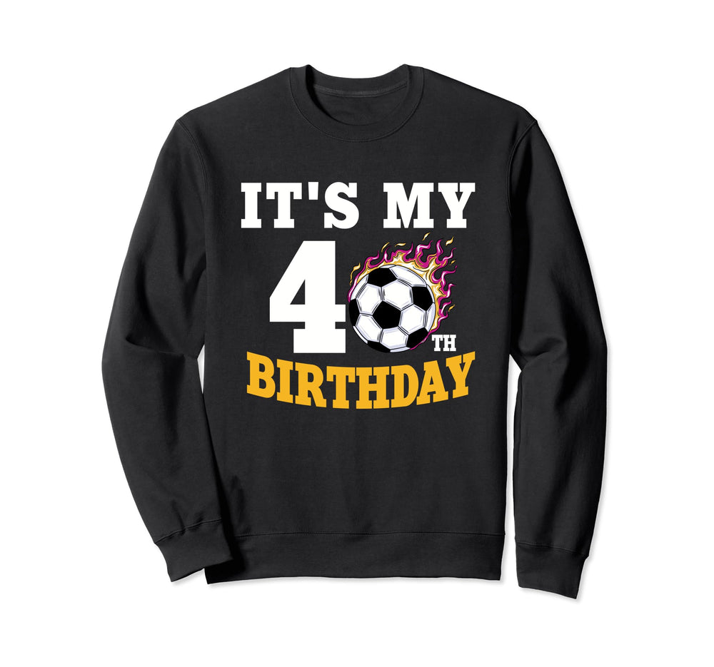 Its My 40Th Birthday Soccer Ball Team Sweatshirt - Unique Graphic Unisex