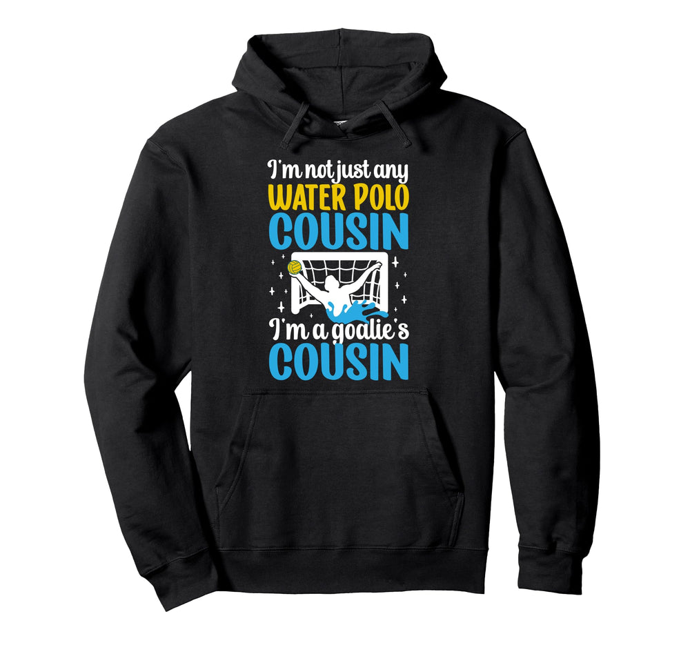 Im Water Polo Goalie Cousin Water Hoodie - Aesthetic Graphic for Adults