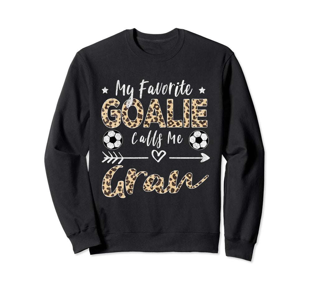My Favorite Goalie Calls Me Gran Sweatshirt - Novelty Apparel Men Women