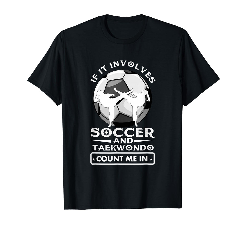 If It Involves Soccer And Taekwondo T-Shirt - Aesthetic Graphic for Adults