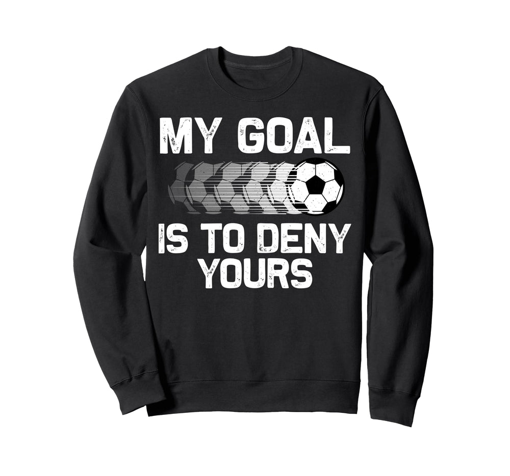 Soccer Goalie Soccer Player Goalkeeper Sweatshirt - Novelty Apparel Unisex