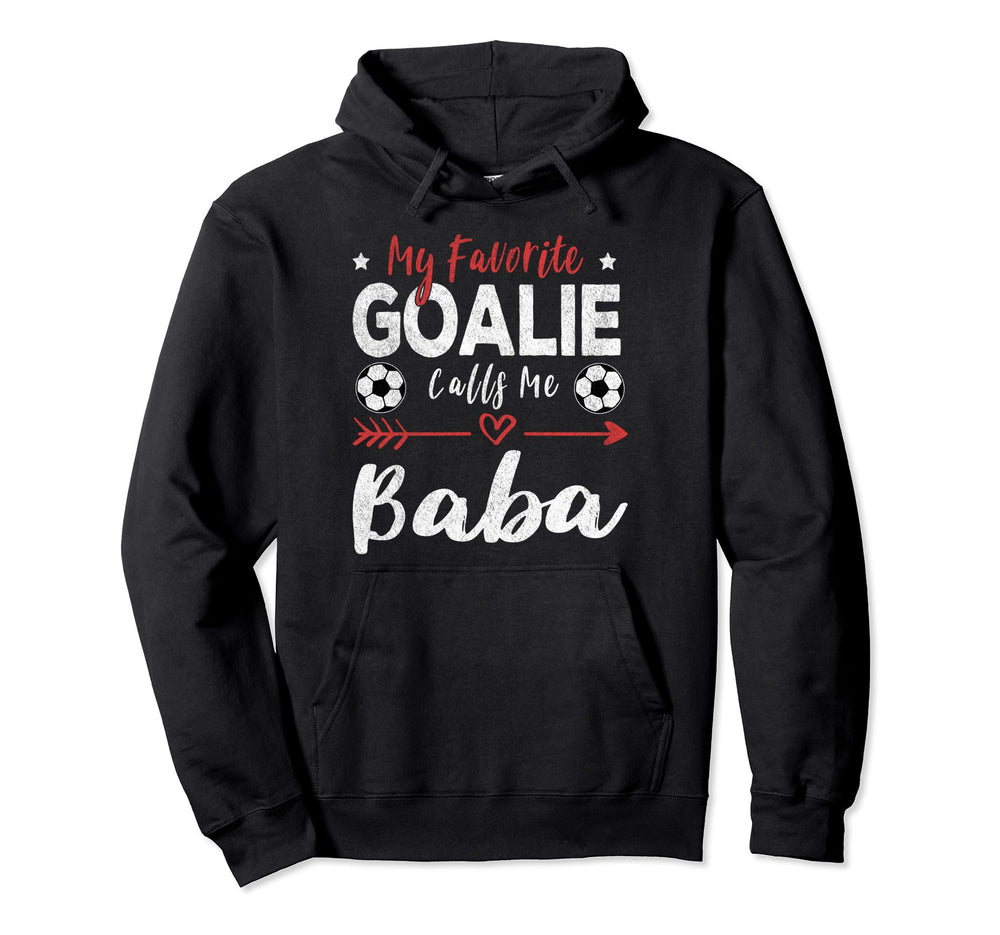 My Favorite Goalie Calls Me Baba Hoodie - Custom Art Print Unisex