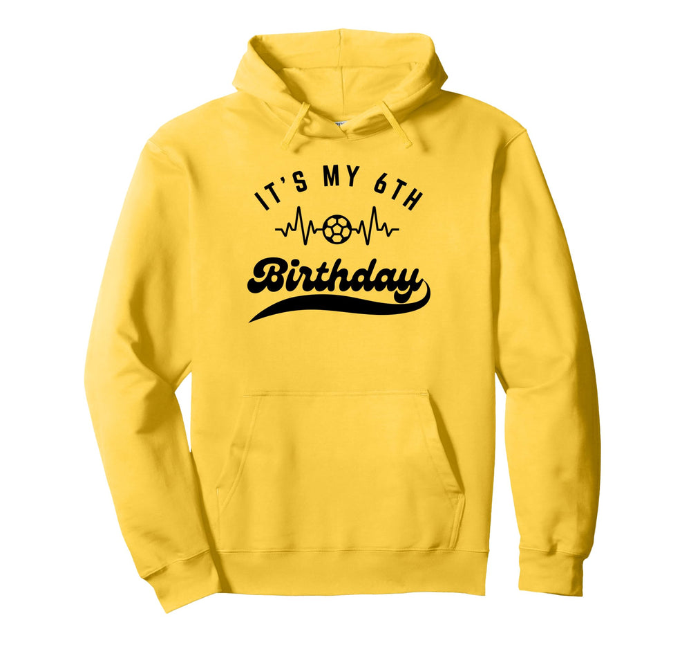 Its My 6Th Birthday Soccer Player 6Th Hoodie - Unique Graphic Men Women