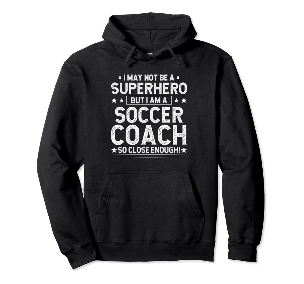 Superhero Soccer Coach Funny Soccer Hoodie - Casual Everyday Wear Unisex