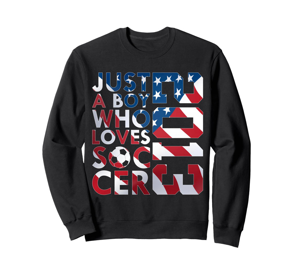 2013 Just Who Loves Soccer 13Th Sweatshirt - Custom Art Print Men Women