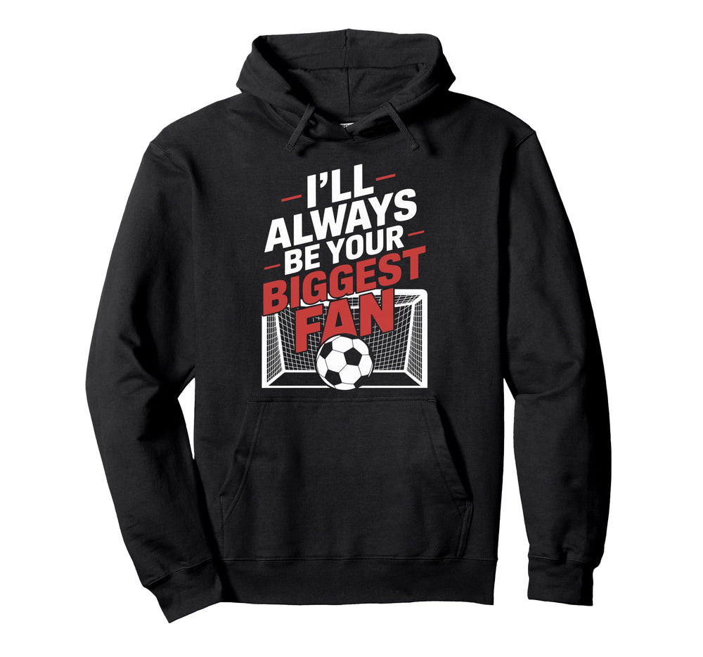 Always Be Your Biggest Fan Soccer Hoodie - Minimalist Print for Adults