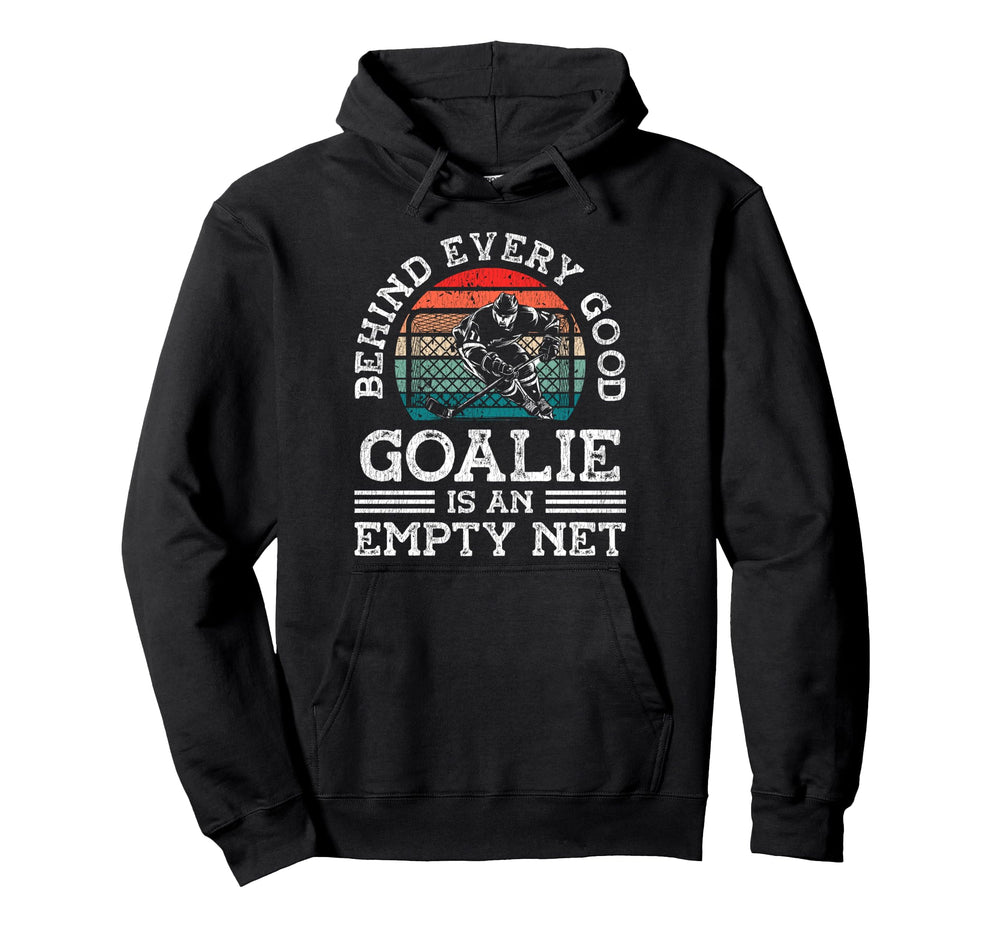 Ice Hockey Goalie Goalkeeper Behind Every Hoodie - Streetwear Style Unisex