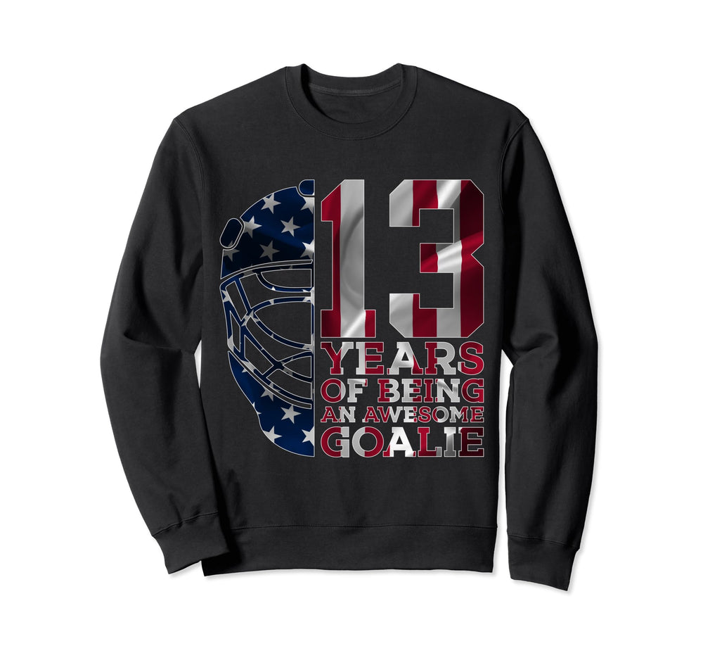 Goalkeeper 13 Years Awesome Goalie Sweatshirt - Novelty Apparel for Adults