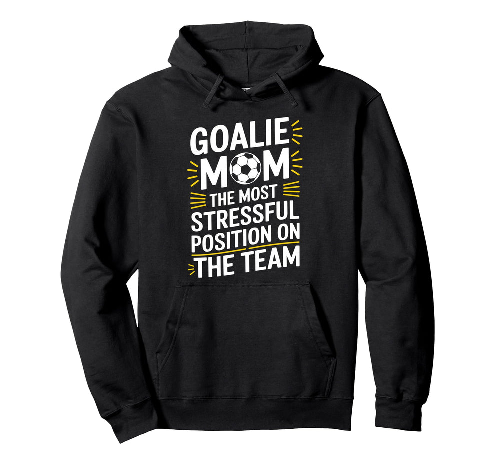 Most Stressful Position Team Goalkeeper Hoodie - Trendy Graphic Unisex
