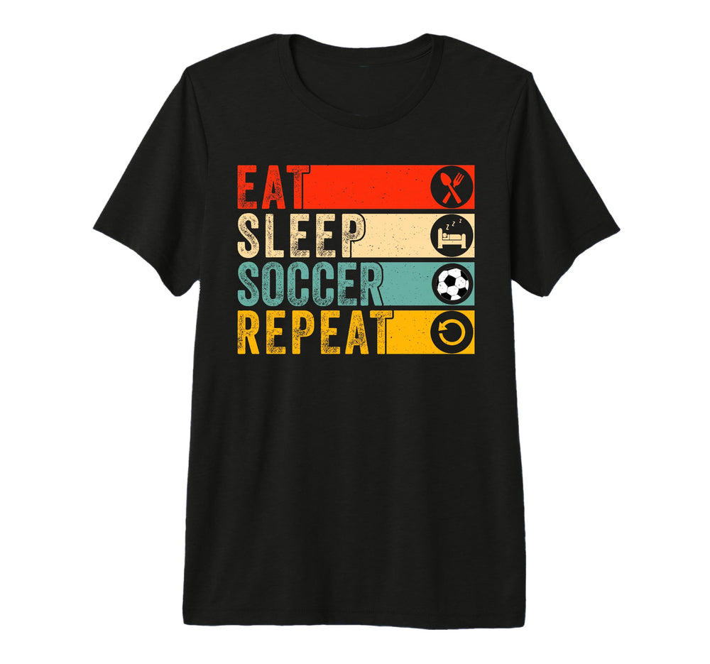 Soccer Lover Soccer Player Eat Sleep T-Shirt - Novelty Apparel for Adults
