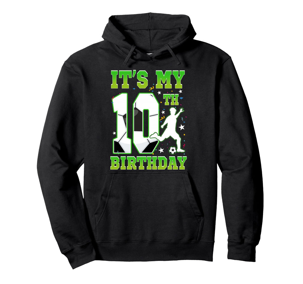 Its My 10Th Birthday Soccer 10 Years Old Hoodie - Graphic Print for Adults