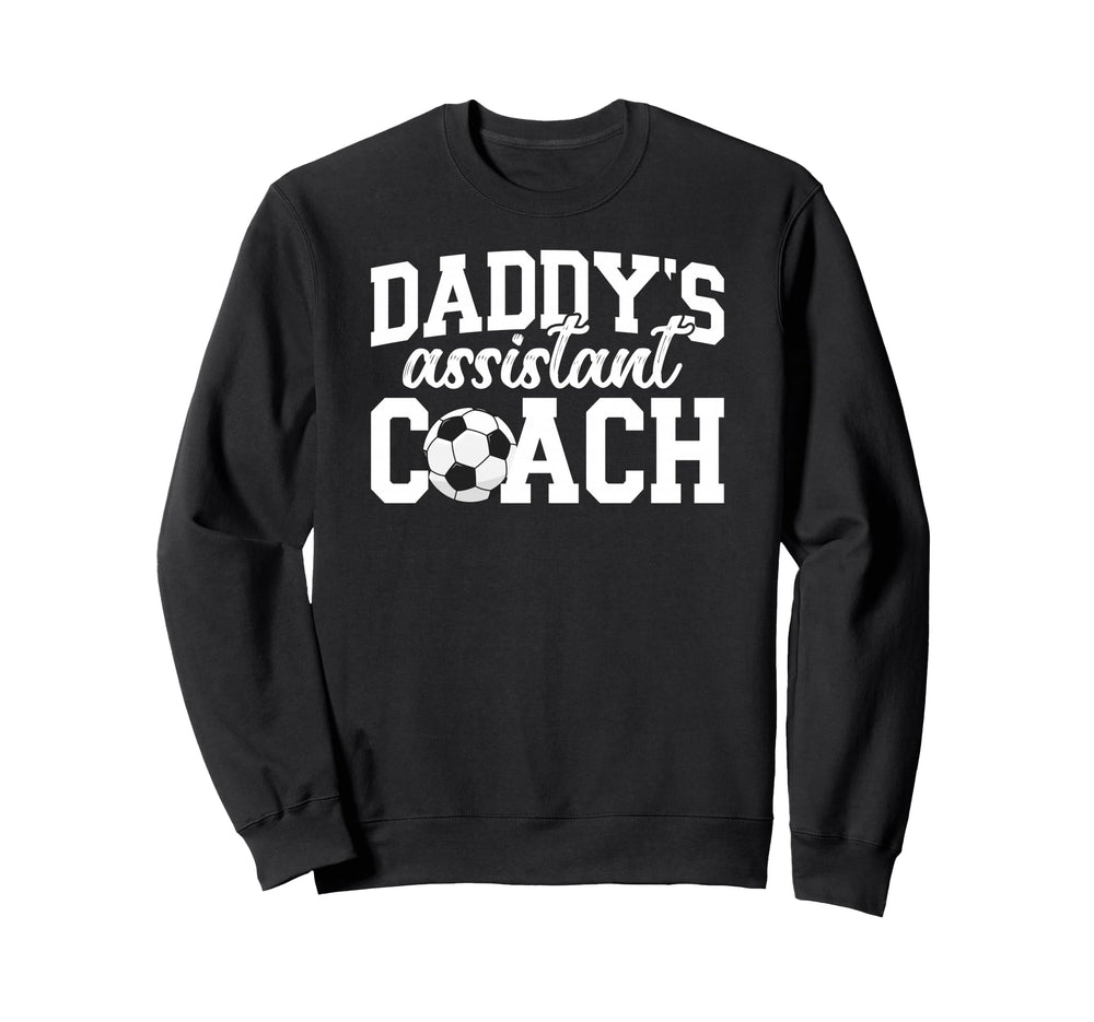 Daddys Assistant Coach Soccer Sweatshirt - Casual Everyday Wear Unisex