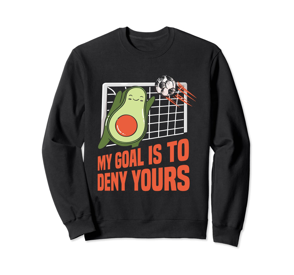 Goalkeeper My Goal Is To Deny Sweatshirt - Minimalist Print Men Women