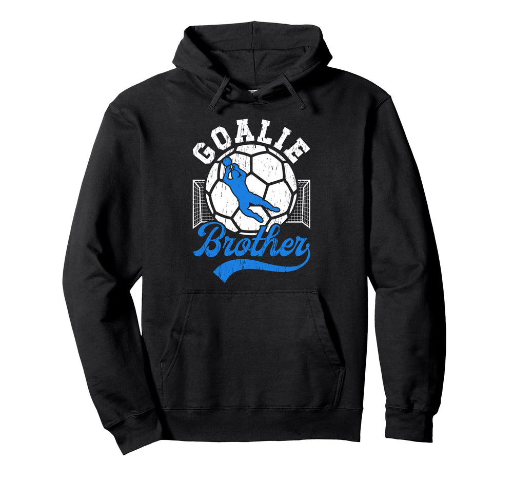 Soccer Goalie Brother Soccer Keeper Bro Hoodie - Novelty Apparel Unisex