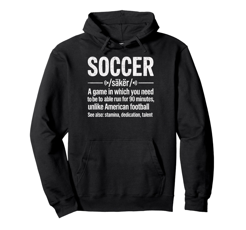 Soccer Game Which You Need To Be Hoodie - Fun Novelty Design Men Women