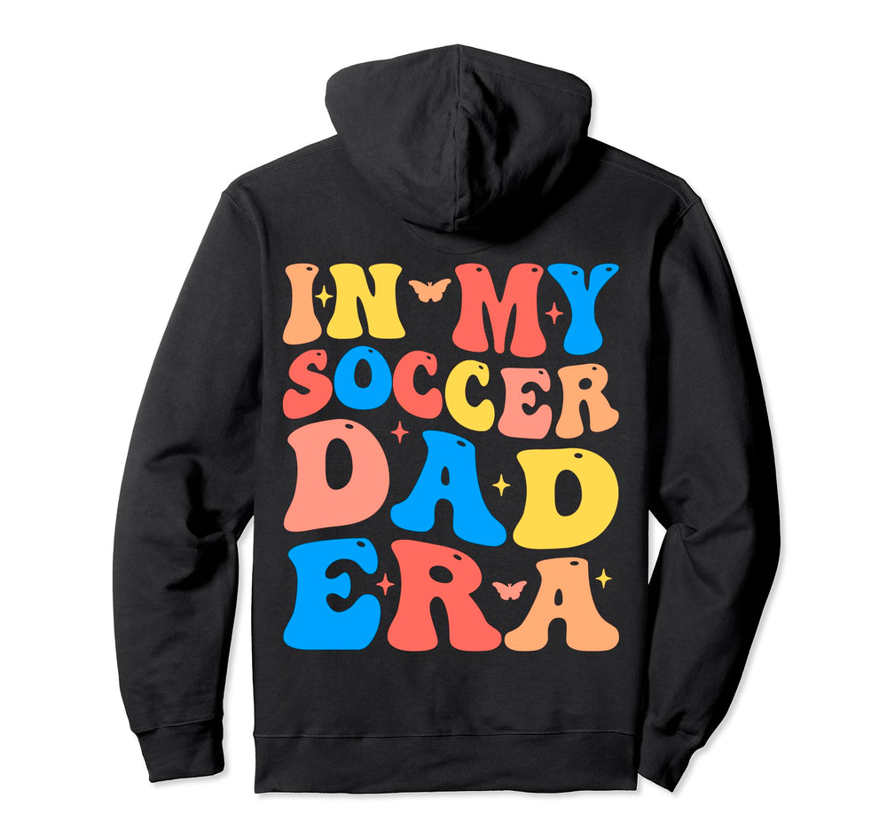 My Soccer Dad Era Football Father Funny Hoodie - Aesthetic Graphic Unisex