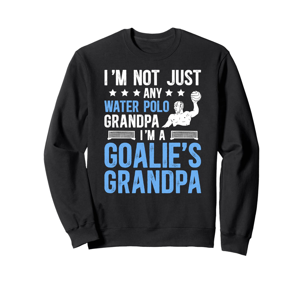 Im Water Polo Goalie Grandpa Water Sweatshirt - Custom Art Print Men Women